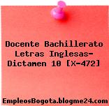 Docente Bachillerato Letras Inglesas- Dictamen 10 [X-472]