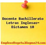 Docente Bachillerato Letras Inglesas- Dictamen 10