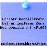 Docente Bachillerato Letras Inglesas Zona Metropolitana | (P.00)
