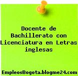 Docente de Bachillerato con Licenciatura en Letras inglesas