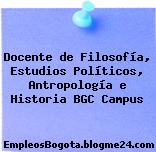 Docente de Filosofía, Estudios Políticos, Antropología e Historia BGC Campus