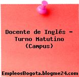 Docente de Inglés – Turno Matutino (Campus)