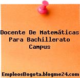 Docente De Matemáticas Para Bachillerato Campus