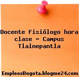 Docente Fisiólogo hora clase – Campus Tlalnepantla