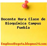 Docente Hora Clase de Bioquímica Campus Puebla