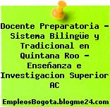 Docente Preparatoria – Sistema Bilingüe y Tradicional en Quintana Roo – Enseñanza e Investigacion Superior AC