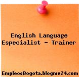 English Language Especialist – Trainer