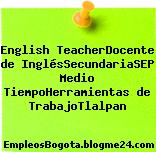 English TeacherDocente de InglésSecundariaSEP Medio TiempoHerramientas de TrabajoTlalpan