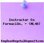 Instructor En Formación. – (NL48)