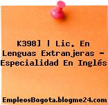 K398] | Lic. En Lenguas Extranjeras – Especialidad En Inglés