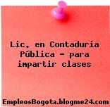 Lic. en Contaduría Publica Para Impartir Clases