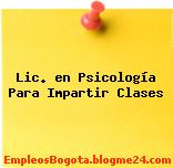 Lic. en Psicología – Para Impartir Clases