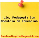 Lic. Pedagogía Con Maestría en Educación