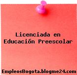 Licenciada en Educación Preescolar