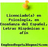 Licenciado(a) en Psicología, en Enseñanza del Español, Letras Hispánicas o afín