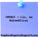 (M592) – Lic. en Matemáticas