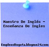 Maestro De Inglés – Enseñanza De Ingles