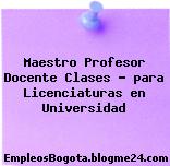 Maestro Profesor Docente Clases – para Licenciaturas en Universidad