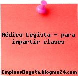 Médico Legista – para impartir clases