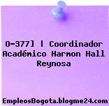O-377] | Coordinador Académico Harmon Hall Reynosa