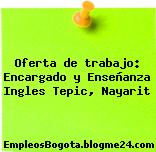 Oferta de trabajo: Encargado y Enseñanza Ingles Tepic, Nayarit