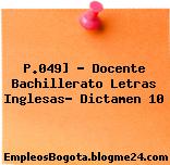 P.049] – Docente Bachillerato Letras Inglesas- Dictamen 10