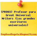 (PR993) Profesor para Great Universal Writers (Los grandes escritores universales)