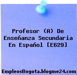 Profesor (A) De Enseñanza Secundaria En Español [E629]