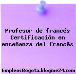 Profesor de francés Certificación en enseñanza del francés