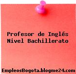 Profesor de Inglés Nivel Bachillerato