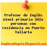 Profesor de Inglés nivel primaria Sólo personas con residencia en Puerto Vallarta