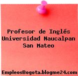 Profesor de Inglés / Universidad – Naucalpan / San Mateo