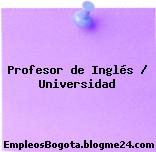 Profesor de Inglés / Universidad