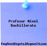 Profesor Nivel Bachillerato