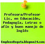 Profesora/Profesor Lic. en Educación, Pedagogía, Letras o afín y buen manejo de Inglés