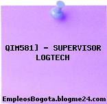 QIM581] – SUPERVISOR LOGTECH