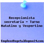 Recepcionista secretaria – Turno Matutino y Vespertino