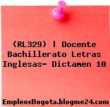 (RL329) | Docente Bachillerato Letras Inglesas- Dictamen 10