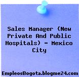 Sales Manager (New Private And Public Hospitals) – Mexico City