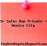 Sr Sales Rep Private – Mexico City