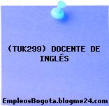 (TUK299) DOCENTE DE INGLÉS