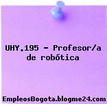 UHY.195 – Profesor/a de robótica