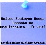 Unitec Ecatepec Busca Docente De Arquitectura | [F-364]