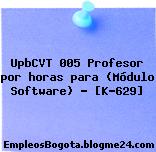 UpbCVT 005 Profesor por horas para (Módulo Software) – [K-629]