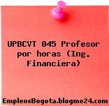 UPBCVT 045 Profesor por horas (Ing. Financiera)