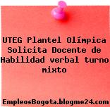 UTEG Plantel Olímpica Solicita Docente de Habilidad verbal turno mixto