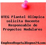 UTEG Plantel Olímpica solicita Docente Responsable de Proyectos Modulares