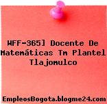 WFF-365] Docente De Matemáticas Tm Plantel Tlajomulco