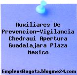 Auxiliares De Prevencion-Vigilancia Chedraui Apertura Guadalajara Plaza Mexico