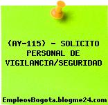 (AY-115) – SOLICITO PERSONAL DE VIGILANCIA/SEGURIDAD